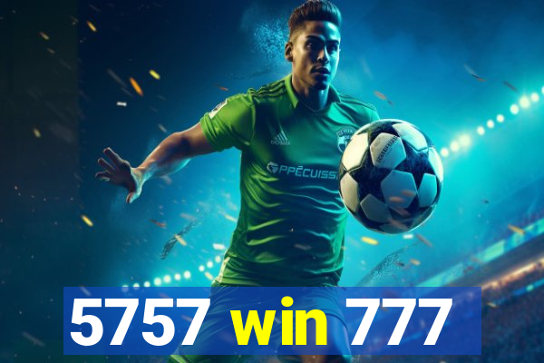 5757 win 777